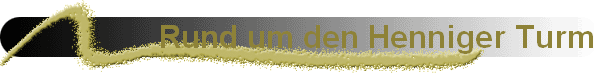 Rund um den Henniger Turm